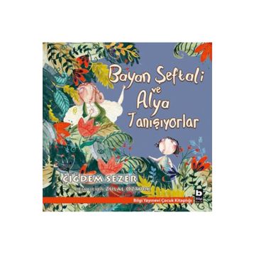 Bayan Şeftali ve Alya Tanışıyorlar - Çiğdem Sezer