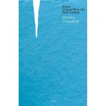 Bayan Unguentine'nin Seyir Defteri - Stanley Crawford