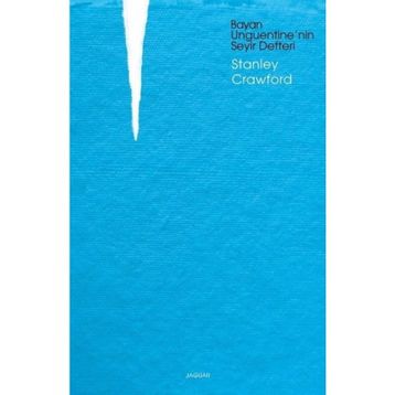 Bayan Unguentine'nin Seyir Defteri - Stanley Crawford