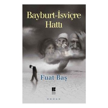 Bayburt - İsviçre Hattı - Fuat Baş