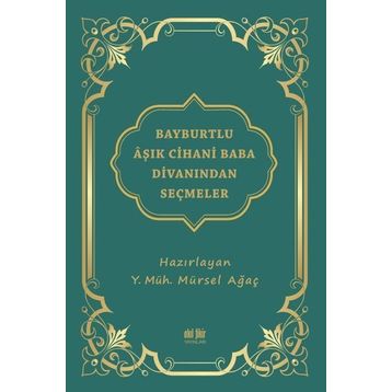 Bayburtlu Aşık Cihani Baba Divanından Seçmeler - Mürsel Ağaç