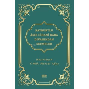Bayburtlu Aşık Cihani Baba Divanından Seçmeler - Mürsel Ağaç