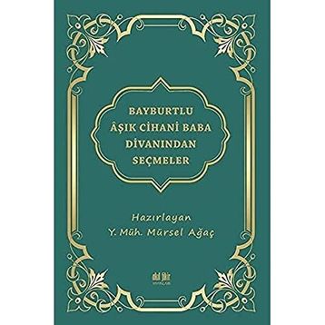 Bayburtlu Aşık Cihani Baba Divanından Seçmeler - Mürsel Ağaç