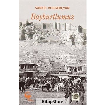 Bayburtlumuz - Sarkis Vosgerçyan