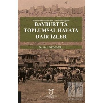 Bayburt'ta Toplumsal Hayata Dair İzler - Gazi Özdemir