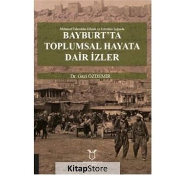 Bayburt'ta Toplumsal Hayata Dair İzler - Gazi Özdemir
