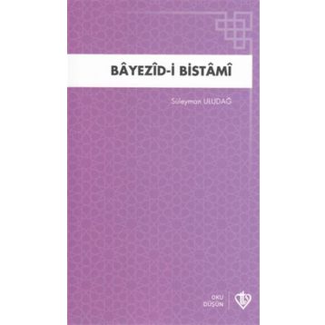 Bayezid i Bistami Hayatı Menkıbeleri Fikirleri - Süleyman Uludağ