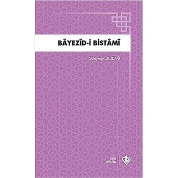 Bayezid i Bistami Hayatı Menkıbeleri Fikirleri - Süleyman Uludağ