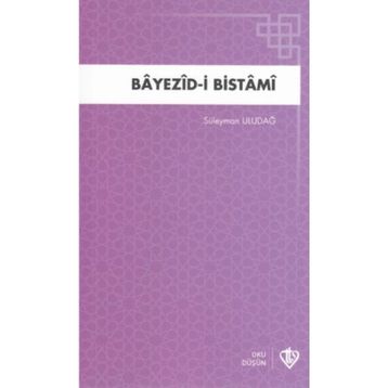 Bayezid i Bistami Hayatı Menkıbeleri Fikirleri - Süleyman Uludağ