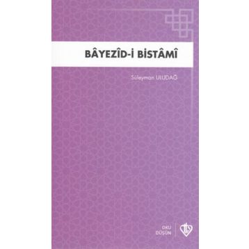 Bayezid i Bistami Hayatı Menkıbeleri Fikirleri - Süleyman Uludağ