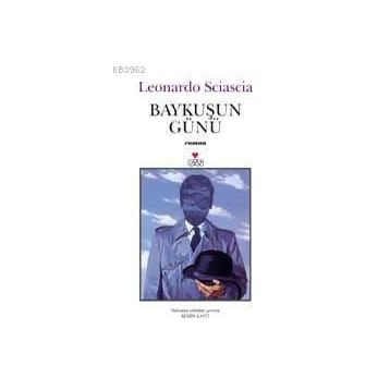 BAYKUŞUN GÜNÜ - LEONARDO SCIASCIA