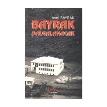 Bayrak Dalgalanacak - Avni Bayrak