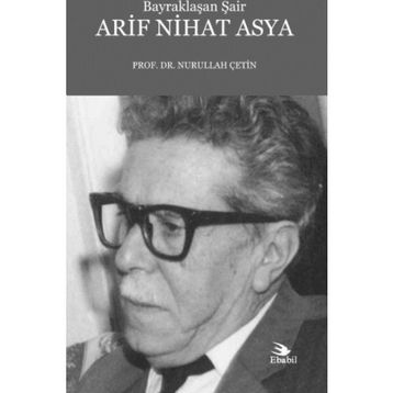 Bayraklaşan Şair Arif Nihat Asya - Nurullah Çetin