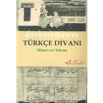 Bayram Han’ın Türkçe Divanı - Münevver Tekcan
