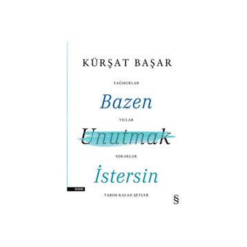 Bazen Unutmak İstersin - Kürşat Başar
