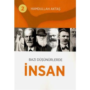 Bazı Düşünürlerde İnsan 2 - Hamdullah Aktaş