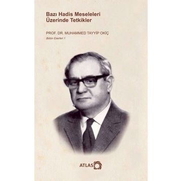 Bazı Hadis Meseleleri Üzerinde Tetkikler - Muhammed Tayyip Okiç