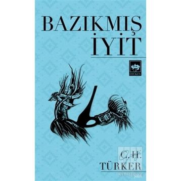 Bazıkmış İyit - Can Habip Türker