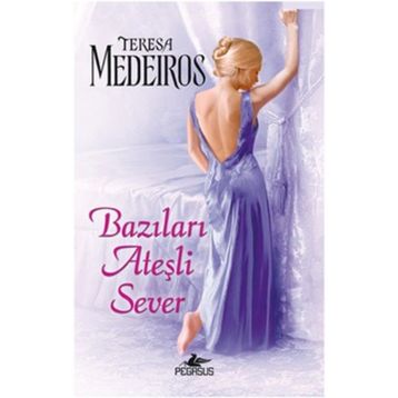 BAZILARI ATEŞLİ SEVER - TERESA MEDEIROS