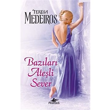 BAZILARI ATEŞLİ SEVER - TERESA MEDEIROS