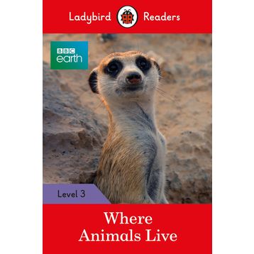 BBC Earth: Where Animals Live - Ladybird Readers Level 3