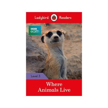 BBC Earth: Where Animals Live - Ladybird Readers Level 3