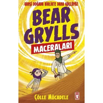 Bear Grylls Maceraları Çölle Mücadele Timaş Yayınları