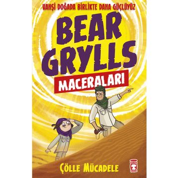 Bear Grylls Maceraları Çölle Mücadele Timaş Yayınları