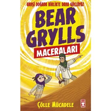 Bear Grylls Maceraları Çölle Mücadele Timaş Yayınları