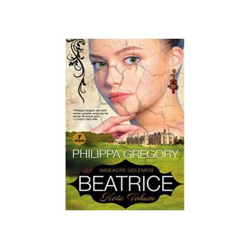 BEATRICE - KÖTÜ TOHUM - PHILIPPA GREGORY