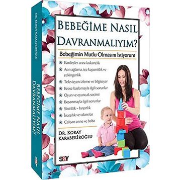 BEBEĞIME NASIL DAVRANMALIYIM? - KORAY KARABEKIROĞLU
