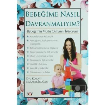 BEBEĞIME NASIL DAVRANMALIYIM? - KORAY KARABEKIROĞLU