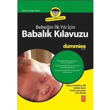 Bebeğin İlk Yılı İçin Babalık Kılavuzu for Dummies - Eric Mooij Scott Lancaster Stefan Korn Sharon Perkins RN