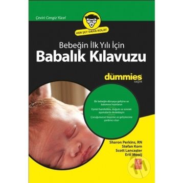 Bebeğin İlk Yılı İçin Babalık Kılavuzu for Dummies - Eric Mooij Scott Lancaster Stefan Korn Sharon Perkins RN