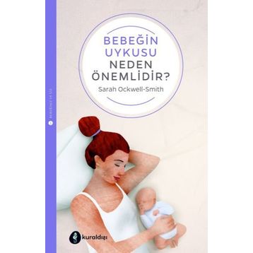 Bebeğin Uykusu Neden Önemlidir - Sarah Ockwell-Smith