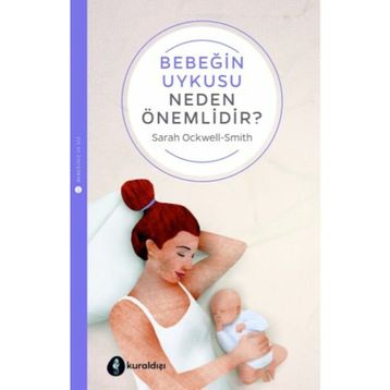 Bebeğin Uykusu Neden Önemlidir - Sarah Ockwell-Smith