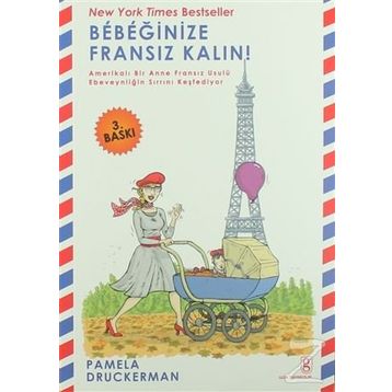 Bebeğinize Fransız Kalın! - Pamela Druckerman