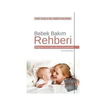 Bebek Bakım Rehberi - Gary Ezzo - Dr. Robert Bucknam