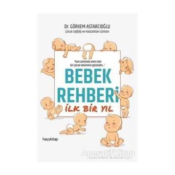 Bebek Rehberi İlk Bir Yıl - Dr. Görkem Astarcıoğlu