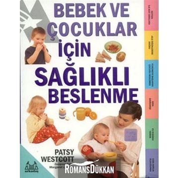 BEBEK VE ÇOCUKLAR İÇİN SAĞLIKLI BESLENME - PATSY WESTCOTT