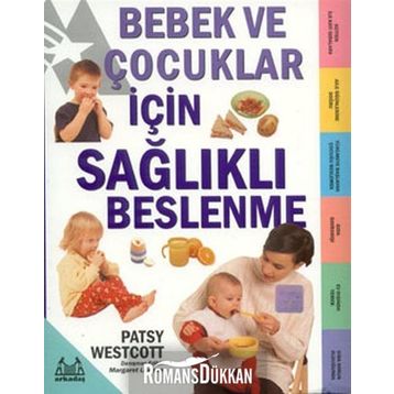 BEBEK VE ÇOCUKLAR İÇİN SAĞLIKLI BESLENME - PATSY WESTCOTT