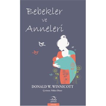 Bebekler ve Anneleri - Donald W. Winnicott