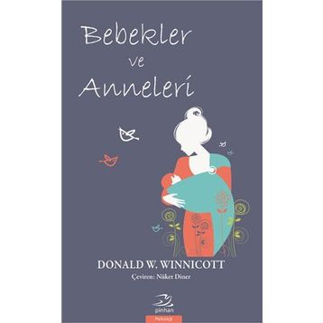 Bebekler ve Anneleri - Donald W. Winnicott