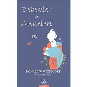 Bebekler ve Anneleri - Donald W. Winnicott