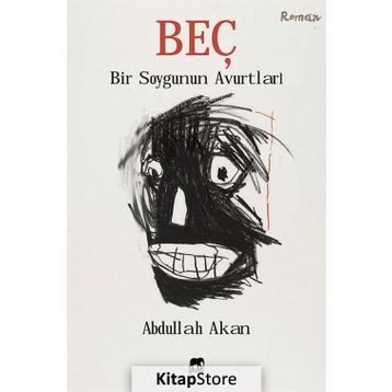 Beç - Bir Soygunun Avurtları - Abdullah Akan