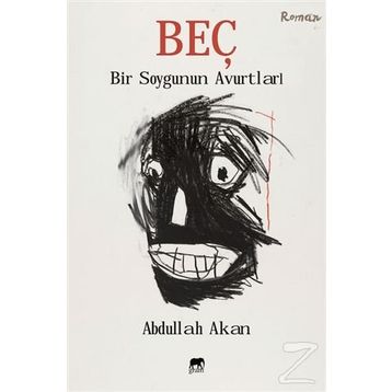Beç - Bir Soygunun Avurtları - Abdullah Akan
