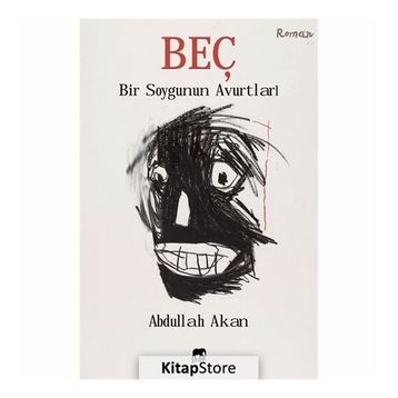 Beç - Bir Soygunun Avurtları - Abdullah Akan