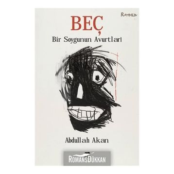 Beç - Bir Soygunun Avurtları - Abdullah Akan
