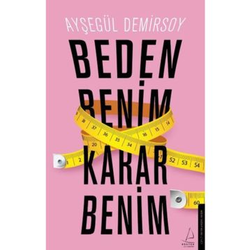 Beden Benim Karar Benim - Ayşegül Demirsoy