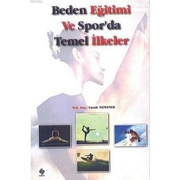 Beden Eğitimi ve Spor’da Temel İlkeler - Faruk Yamaner